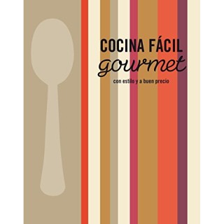 COCINA FÁCIL GOURMET: CON ESTILO Y A BUEN PRECIO (Primera edición)